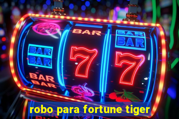 robo para fortune tiger